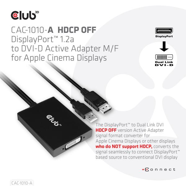 CLUB3D DISPLAYPORT TO DUAL LINK DVI-D HDCP OFF version Active Adapter M/F for APPLE CINEMA DISPLAYS [CAC-1010-A]